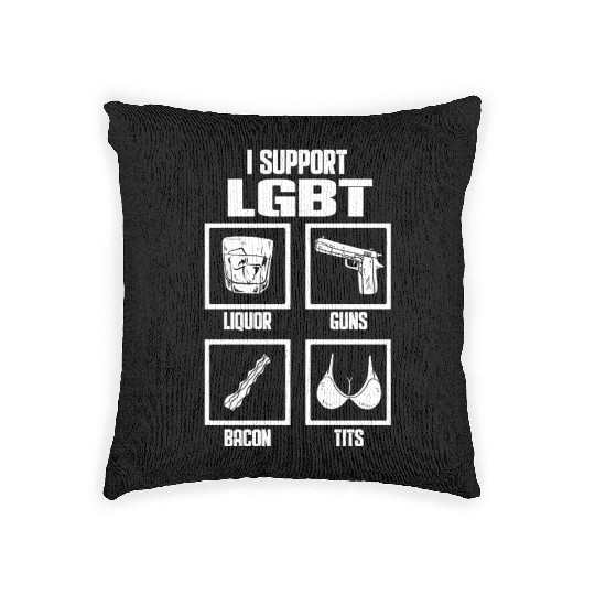 I Support LGBT Liquor Guns Bacon Tits Funny Gift Woven Pillows