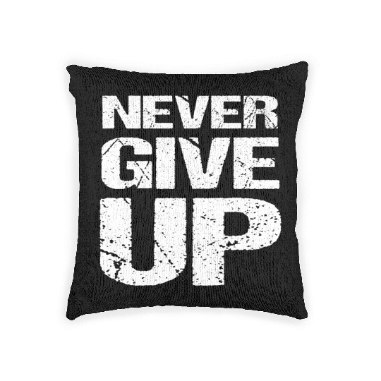 Never Give Up Woven Pillows