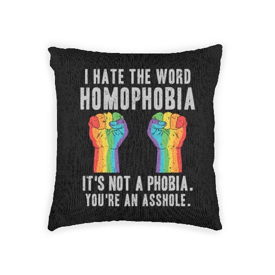 LGBT Homophobia Is Not A Phobia Youre an Asshole Woven Pillows