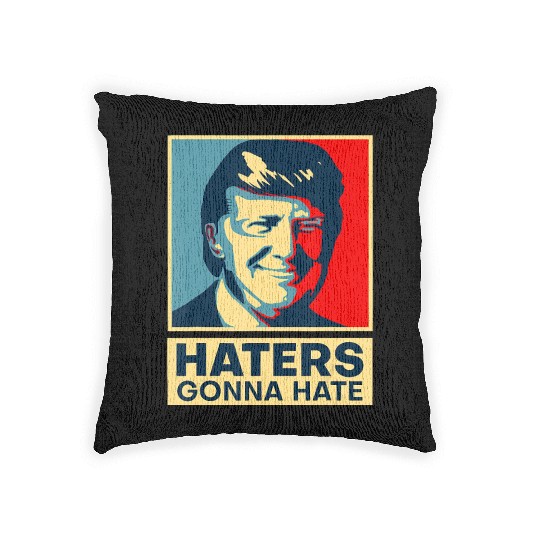 Funny Haters Gonna Hate President Donald Trump Woven Pillows