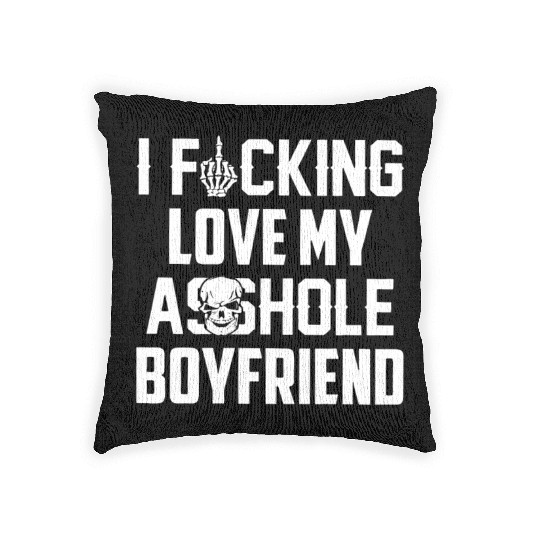 I fucking love my asshole boyfriend Woven Pillows