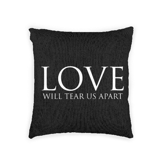 Love Will Tear Us Apart Woven Pillows