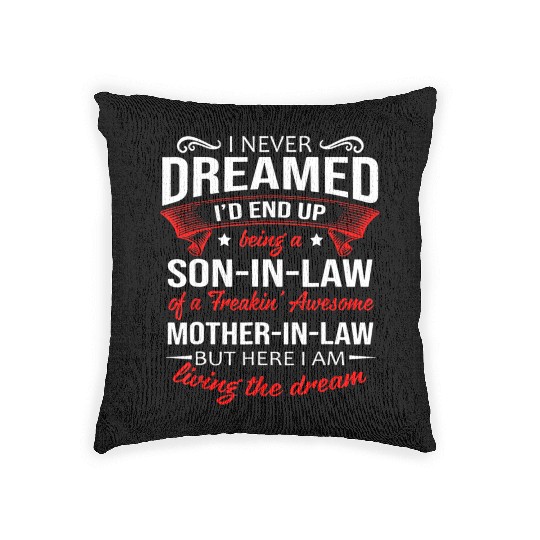 Being a son in law of a awesome mother in law Woven Pillows
