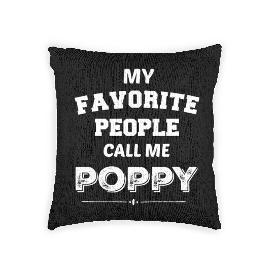 My Favorite People Call Me Poppy Poppy Gift for Ch Woven Pillows