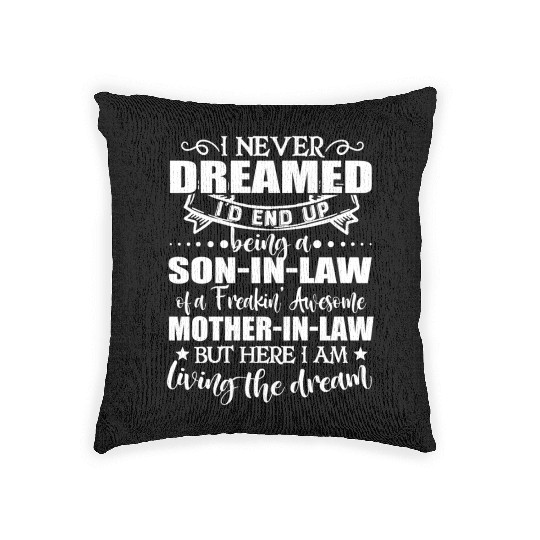 Son in law of a freakin awesome mother in law Woven Pillows