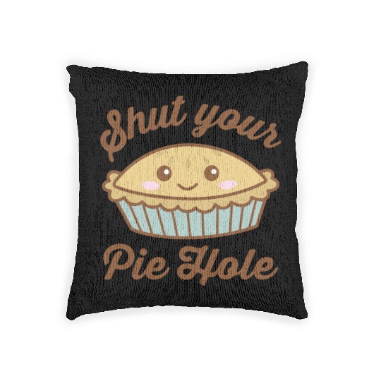 Shut Your Pie Hole Funny Saying Thanksgiving Pi Da Woven Pillows