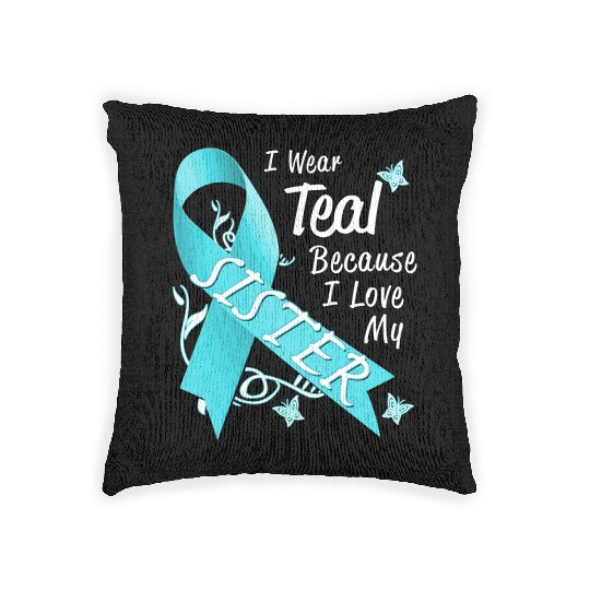 Love Sister Teal Ribbon Ovarian Cancer Awareness S Woven Pillows
