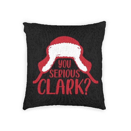 YOU SERIOUS CLARK - FUNNY CHRISTMAS Woven Pillows