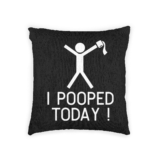 I POOPED TODAY Woven Pillows