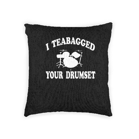 I Teabagged Your Drumset Step Brothers Woven Pillows