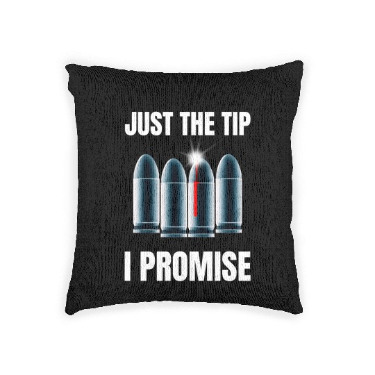 Just The Tip I Promise Woven Pillows