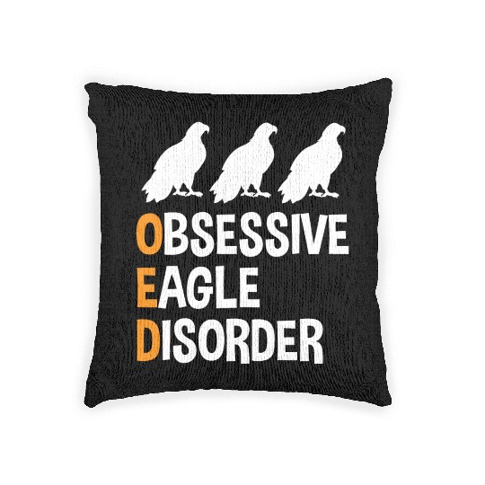 Obsessive Eagle Disorder Funny Eagle Lover Humor Woven Pillows