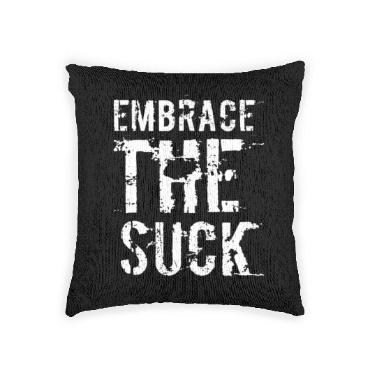 Embrace The Suck, White Woven Pillows