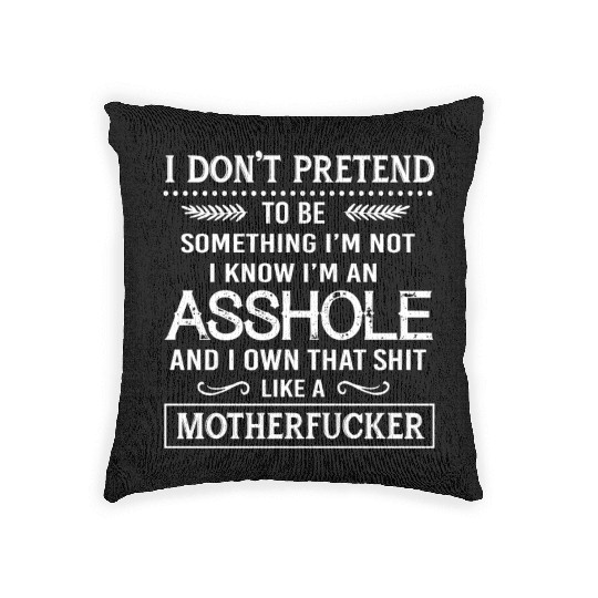 I know I'm an asshole motherfucker Woven Pillows