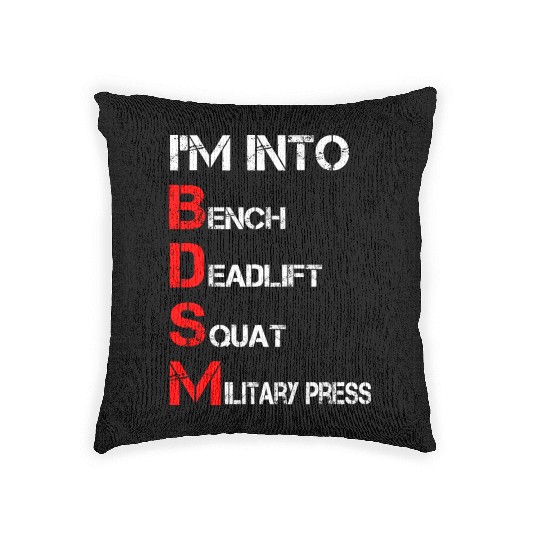 I'm Into BDSM Bench Squat Deadlift Military Press Woven Pillows