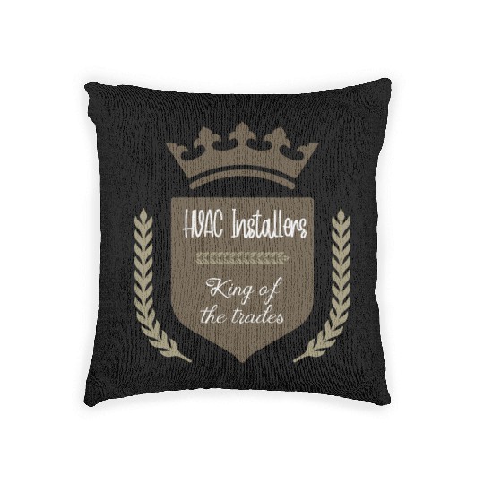 HVAC Installers king of the trades Woven Pillows