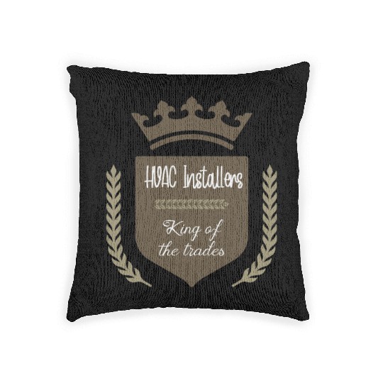 HVAC Installers king of the trades Woven Pillows