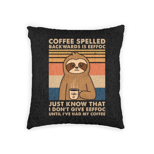 Coffee Spelled Backwards Is Eeffoc Sloth Woven Pillows
