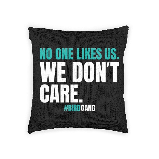 No One Likes Us We Dont Care Funny Philly Bird Woven Pillows