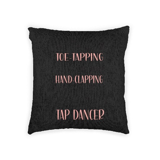 Tap Dance Gifts Tap Dancing Lover Dance Teacher Woven Pillows