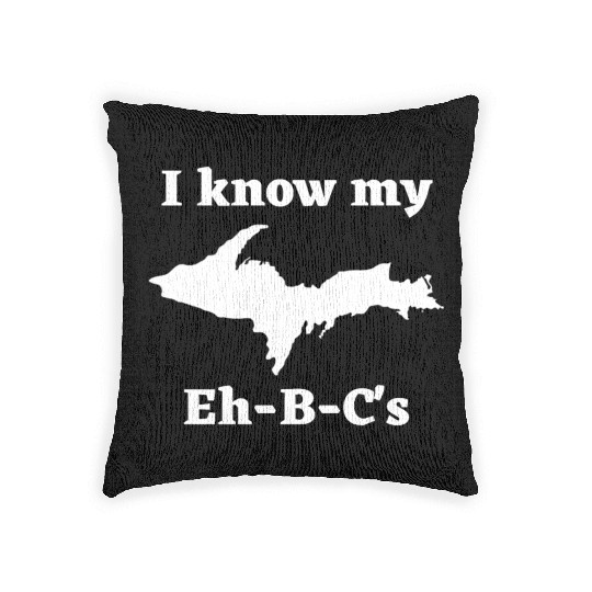 I Know My Eh-B-C's Upper Peninsula 906 Yooper Woven Pillows