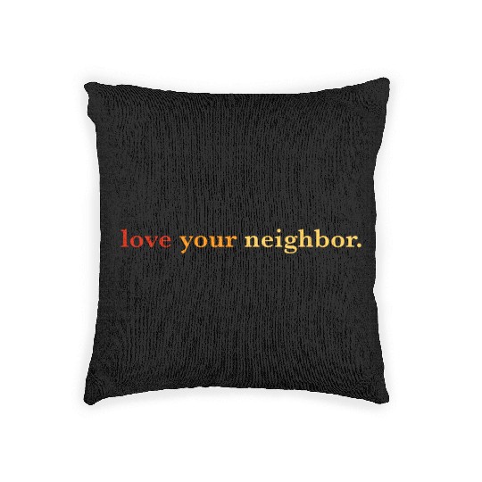 Love your neighbor Woven Pillows