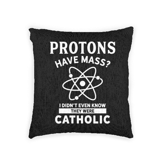 Science Protons Catholic Pun Apparel Woven Pillows