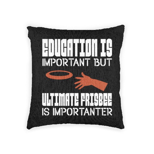 Education Is Important But Ultimate Frisbee Woven Pillows
