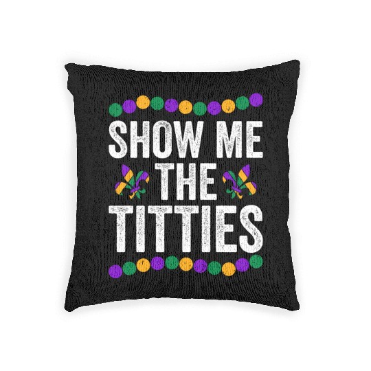 Show Me The Titties Funny Mardi Gras Woven Pillows Meme Fat