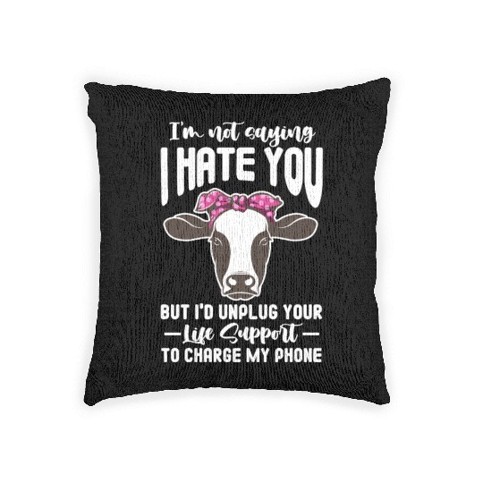 I'm Not Saying I Hate You But I'd Unplug Your Life Woven Pillows