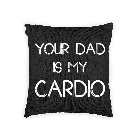 Funny your Dad Is My Cardio I Love Dilfs Woven Pillows