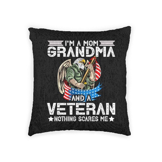 I'm A Mom Grandma And A Veteran Nothing Scares Me Woven Pillows