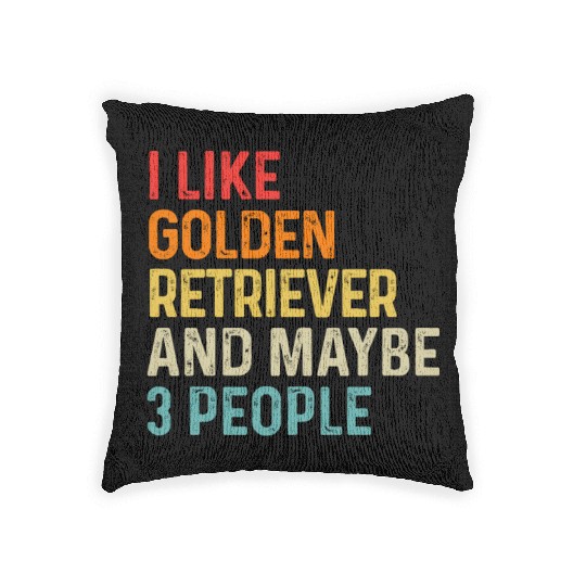 I Like Golden Retriever And Maybe 3 People Dog Woven Pillows