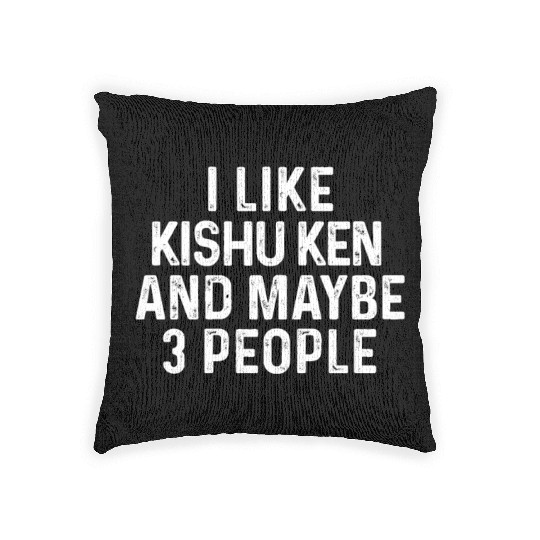 I Like Kishu Ken And Maybe 3 People Dog Lover Gift Woven Pillows
