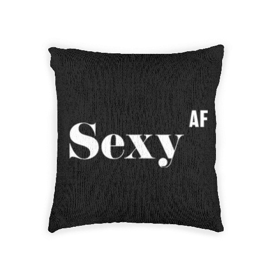 Sexy AF, Funny Rude As Fuck Woven Pillows