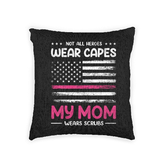Not All Heroes Wear Capes My Mom Wears Scrub Woven Pillows