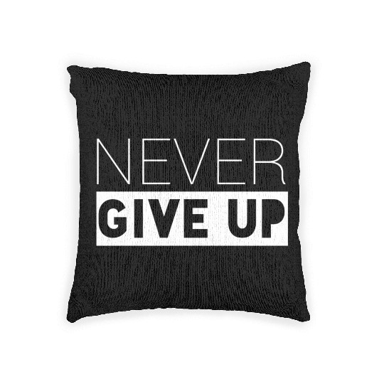 Never Give up Woven Pillows