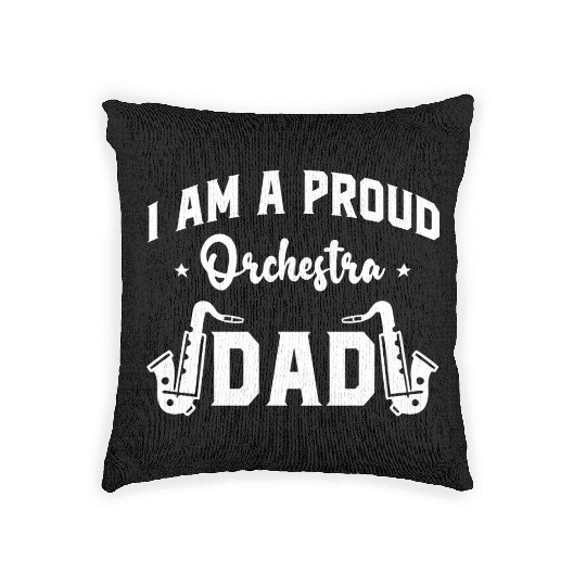 I Am a Proud Orchestra Dad Woven Pillows