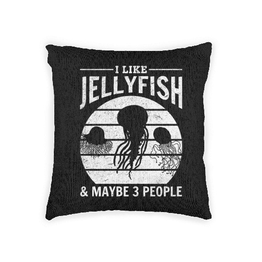 I Like Jellyfish & Maybe 3 People Jellyfishes Woven Pillows