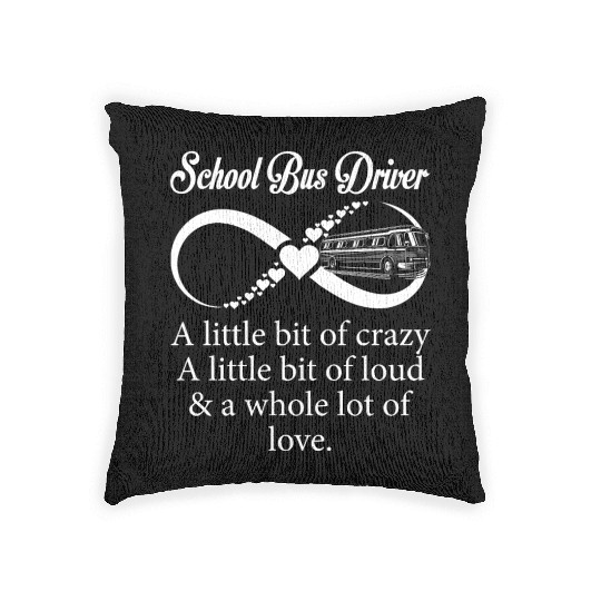 School Bus Driver Little Bit Crazy Loud Woven Pillows