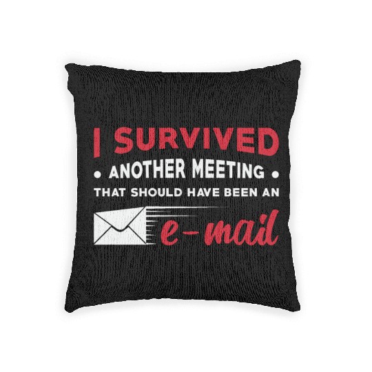 Entrepreneur I Survived Another Meeting E-Mail CEO Woven Pillows
