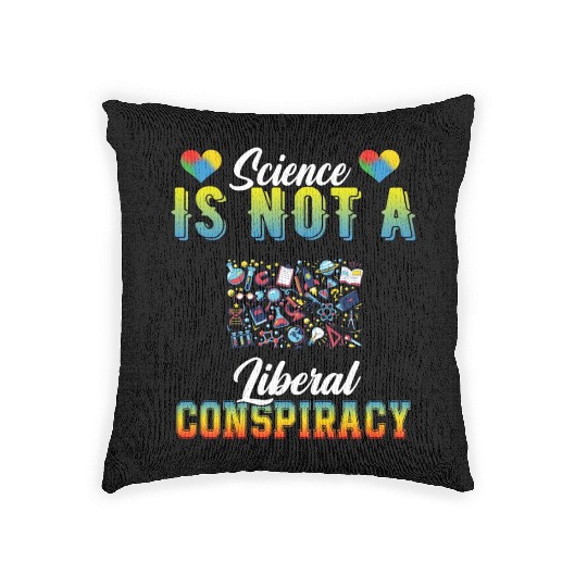 Science Is Not A Liberal Conspiracy Funny Quotes Woven Pillows