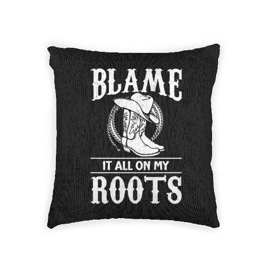 Blame It All On My Roots - Cowboy Boots Cowgirl Woven Pillows