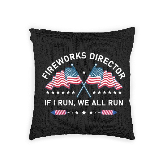 Fireworks Director If I Run You Run 4th of July Woven Pillows