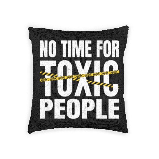 No time for toxic people Woven Pillows