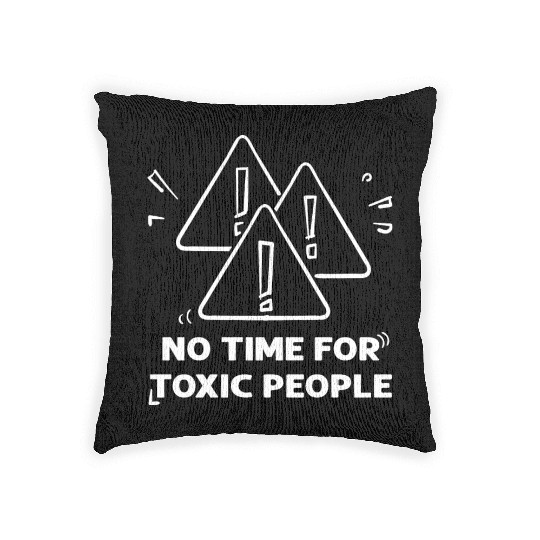 No time for toxic people Woven Pillows