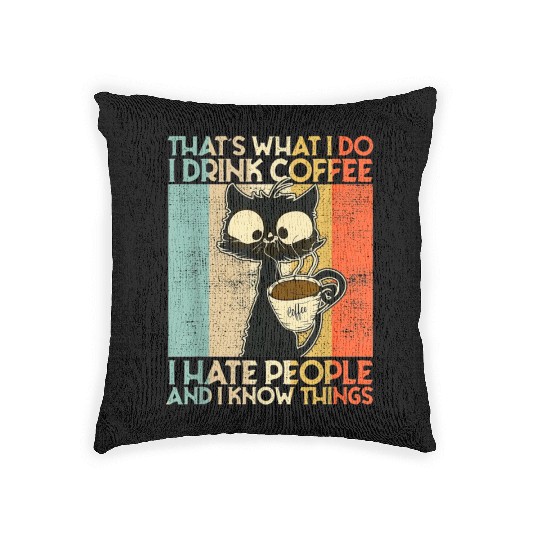That's What I Do I Drink Coffee I Hate People Blac Woven Pillows