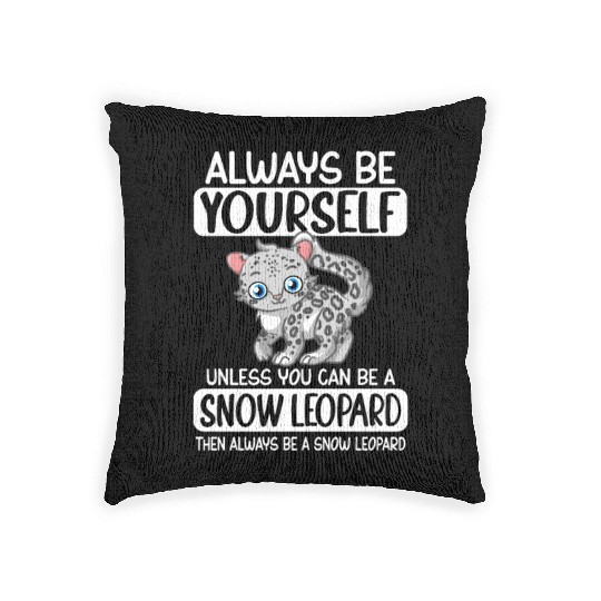 Always Be Yourself Unless You Can Be Snow Leopard Woven Pillows