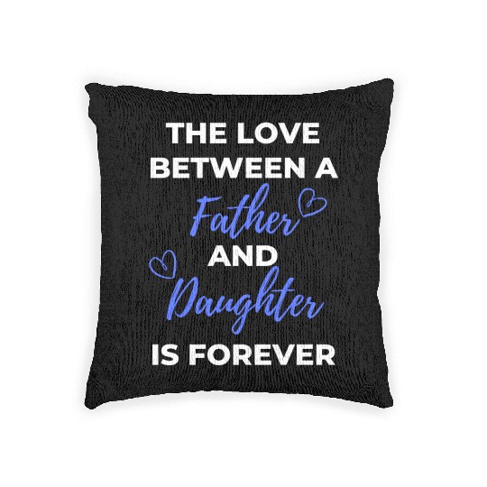 The Love Between A Father And Daughter Is Forever Woven Pillows