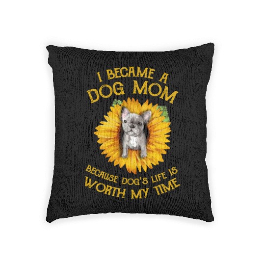 Frenchie Sunflower A Dog Mom Worth My Time Gift Woven Pillows
